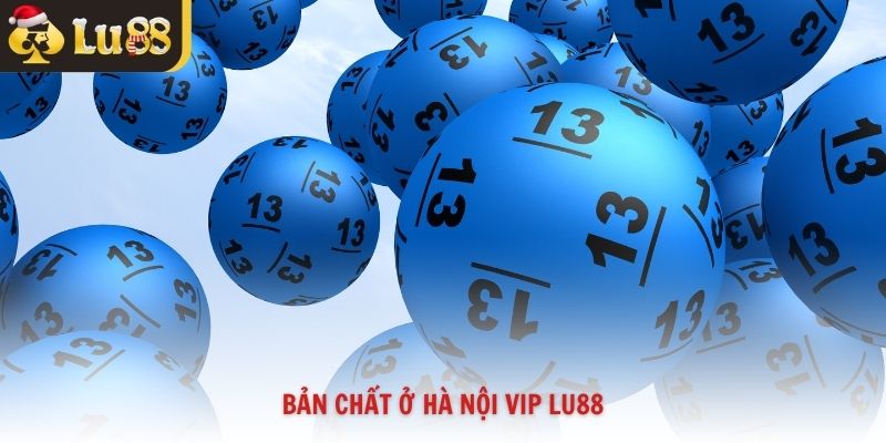 Bản chất ở Hà Nội VIP Lu88