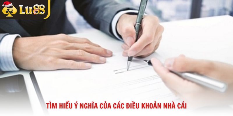 Tìm hiểu ý nghĩa của các điều khoản nhà cái