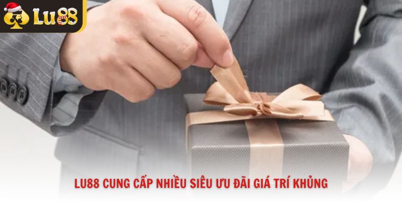 Lu88 cung cấp nhiều siêu ưu đãi giá trí khủng