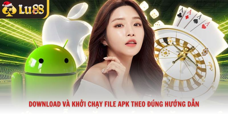 Download và khởi chạy file apk theo đúng hướng dẫn