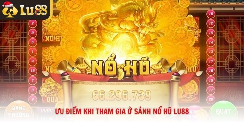 Ưu điểm khi tham gia ở sảnh nổ hũ Lu88